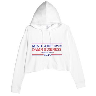 Mind Your Own Damn Business Kamala Harris Tim Walz 2024 Crop Fleece Hoodie