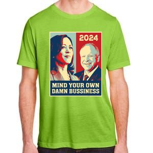 Mind Your Own Damn Business Funny Kamala Harris Tim Walz Adult ChromaSoft Performance T-Shirt