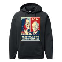 Mind Your Own Damn Business Funny Kamala Harris Tim Walz Performance Fleece Hoodie