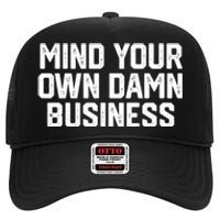 Mind Your Own Damn Business Harris Waltz 2024 Election High Crown Mesh Back Trucker Hat