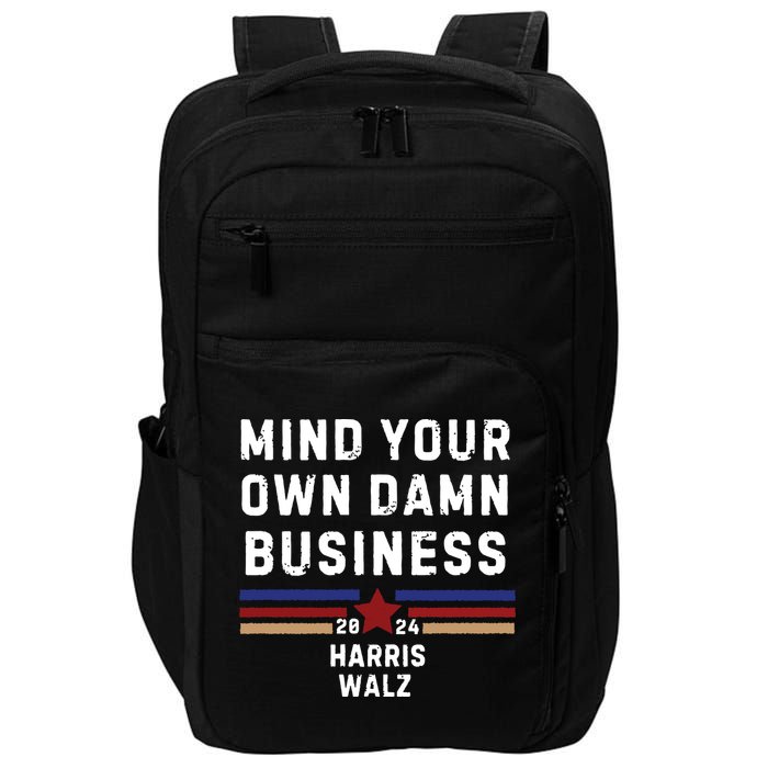 Mind Your Own Damn Business Kamala Harris Tim Walz Impact Tech Backpack