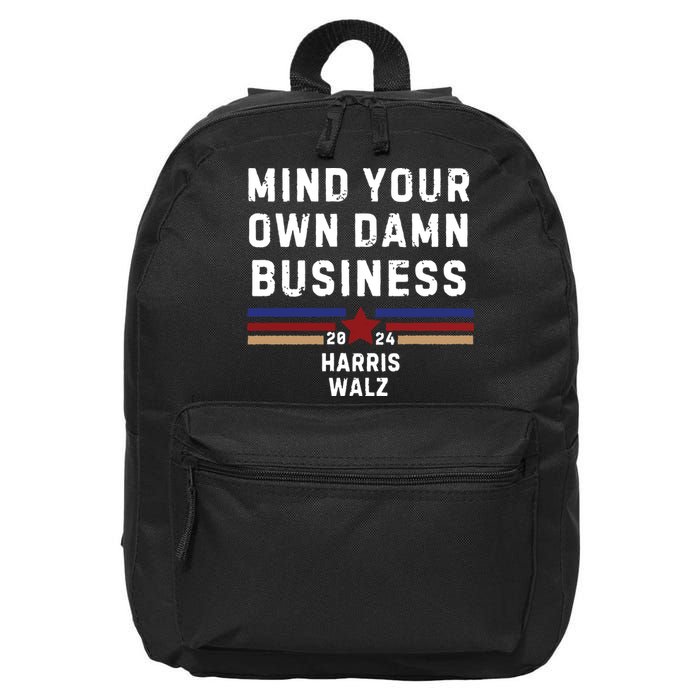 Mind Your Own Damn Business Kamala Harris Tim Walz 16 in Basic Backpack