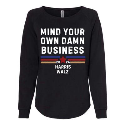 Mind Your Own Damn Business Kamala Harris Tim Walz Womens California Wash Sweatshirt