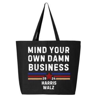 Mind Your Own Damn Business Kamala Harris Tim Walz 25L Jumbo Tote
