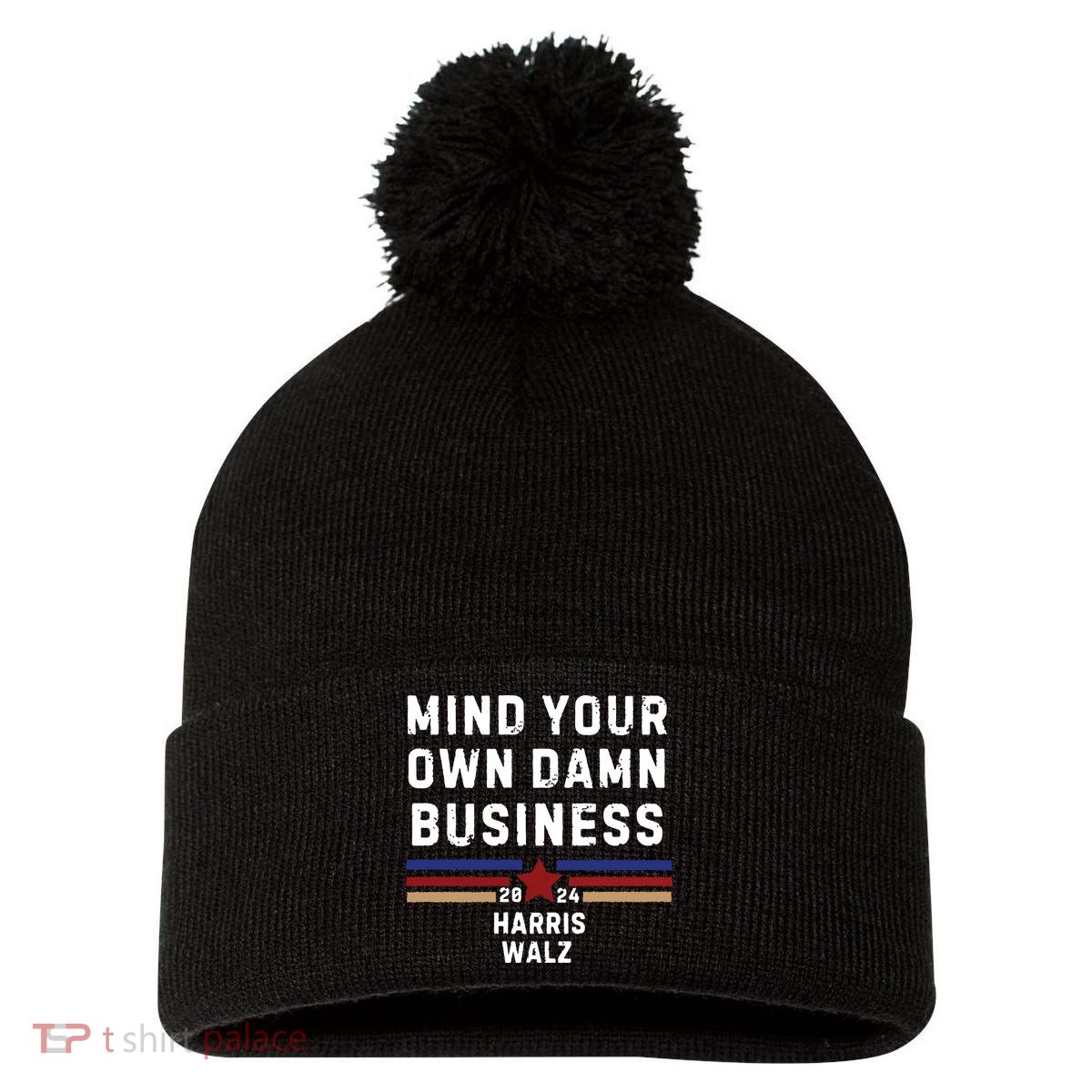 Mind Your Own Damn Business Kamala Harris Tim Walz Pom Pom 12in Knit Beanie