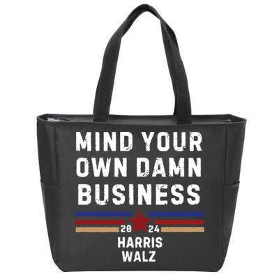 Mind Your Own Damn Business Kamala Harris Tim Walz Zip Tote Bag