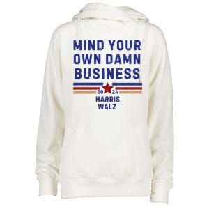 Mind Your Own Damn Business Kamala Harris Tim Walz Womens Funnel Neck Pullover Hood