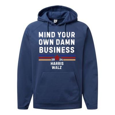 Mind Your Own Damn Business Kamala Harris Tim Walz Performance Fleece Hoodie