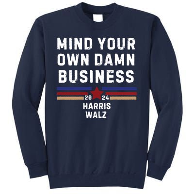 Mind Your Own Damn Business Kamala Harris Tim Walz Tall Sweatshirt