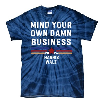 Mind Your Own Damn Business Kamala Harris Tim Walz Tie-Dye T-Shirt