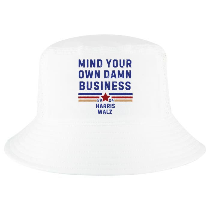 Mind Your Own Damn Business Kamala Harris Tim Walz Cool Comfort Performance Bucket Hat