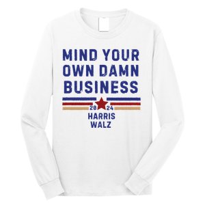 Mind Your Own Damn Business Kamala Harris Tim Walz Long Sleeve Shirt