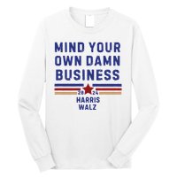 Mind Your Own Damn Business Kamala Harris Tim Walz Long Sleeve Shirt