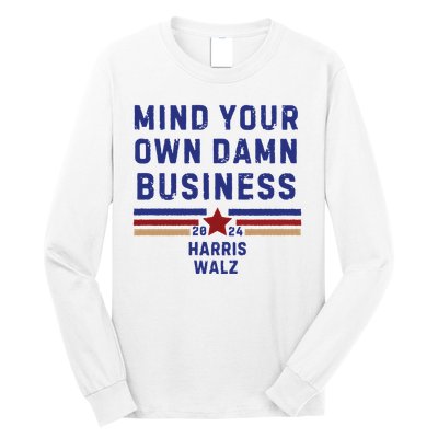 Mind Your Own Damn Business Kamala Harris Tim Walz Long Sleeve Shirt