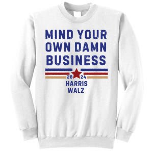 Mind Your Own Damn Business Kamala Harris Tim Walz Sweatshirt