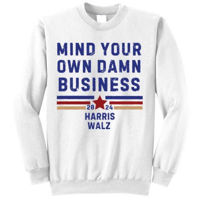 Mind Your Own Damn Business Kamala Harris Tim Walz Sweatshirt