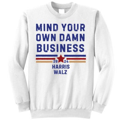 Mind Your Own Damn Business Kamala Harris Tim Walz Sweatshirt