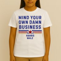 Mind Your Own Damn Business Kamala Harris Tim Walz T-Shirt