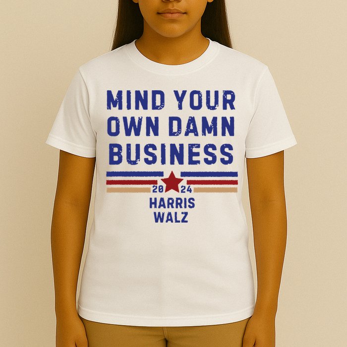 Mind Your Own Damn Business Kamala Harris Tim Walz T-Shirt