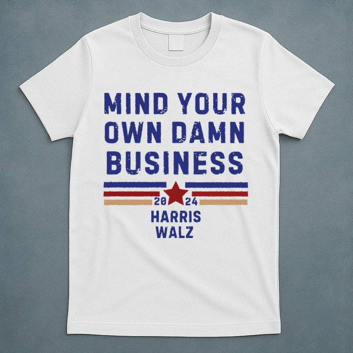 Mind Your Own Damn Business Kamala Harris Tim Walz T-Shirt