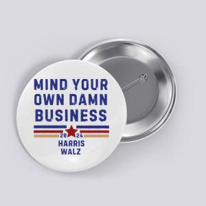 Mind Your Own Damn Business Kamala Harris Tim Walz Button