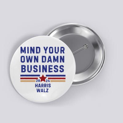 Mind Your Own Damn Business Kamala Harris Tim Walz Button