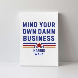 Mind Your Own Damn Business Kamala Harris Tim Walz Canvas