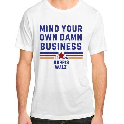 Mind Your Own Damn Business Kamala Harris Tim Walz Adult ChromaSoft Performance T-Shirt