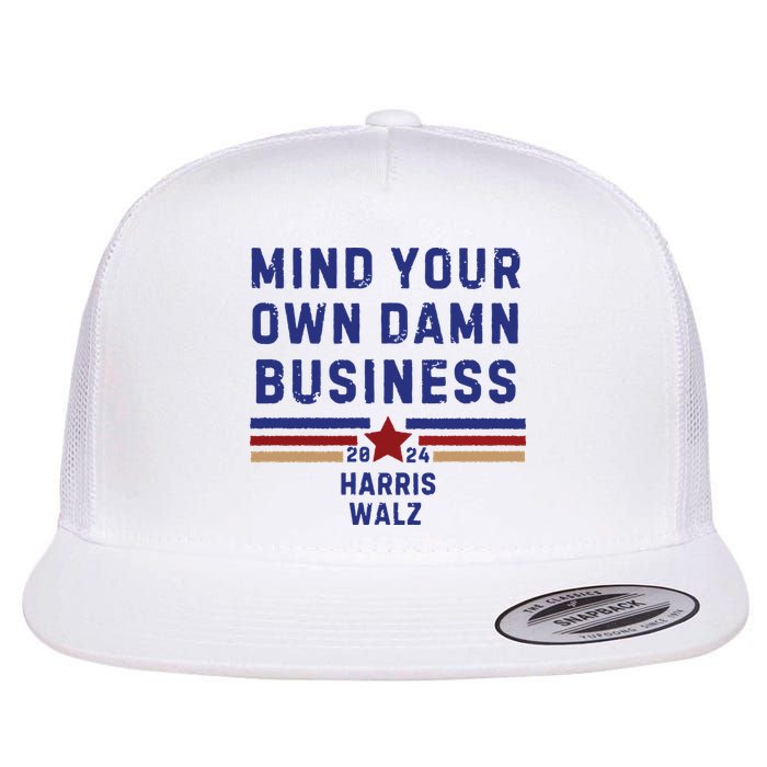 Mind Your Own Damn Business Kamala Harris Tim Walz Flat Bill Trucker Hat