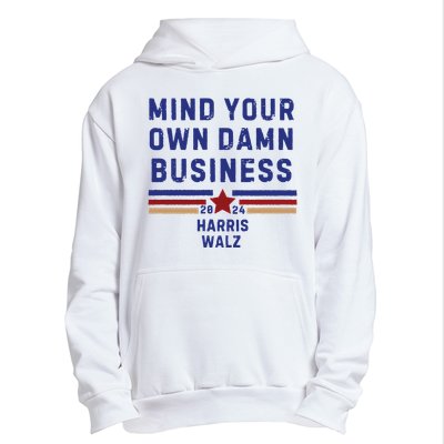 Mind Your Own Damn Business Kamala Harris Tim Walz Urban Pullover Hoodie