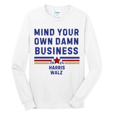Mind Your Own Damn Business Kamala Harris Tim Walz Tall Long Sleeve T-Shirt