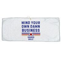 Mind Your Own Damn Business Kamala Harris Tim Walz Large Microfiber Waffle Golf Towel