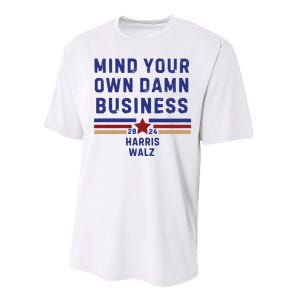 Mind Your Own Damn Business Kamala Harris Tim Walz Performance Sprint T-Shirt