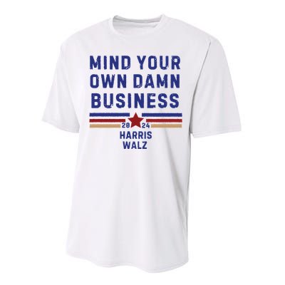 Mind Your Own Damn Business Kamala Harris Tim Walz Performance Sprint T-Shirt