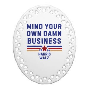 Mind Your Own Damn Business Kamala Harris Tim Walz Ceramic Oval Ornament