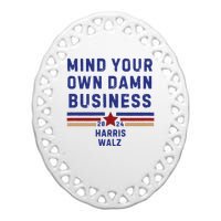 Mind Your Own Damn Business Kamala Harris Tim Walz Ceramic Oval Ornament