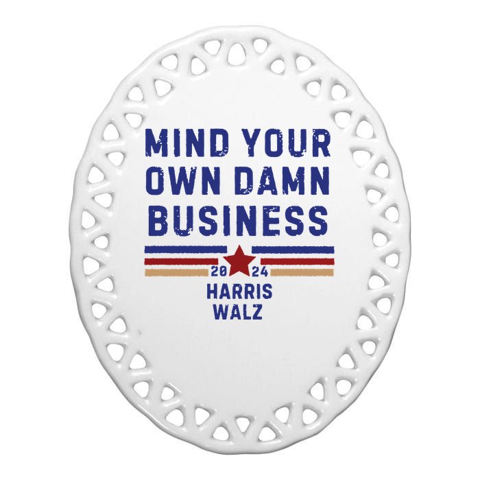 Mind Your Own Damn Business Kamala Harris Tim Walz Ceramic Oval Ornament