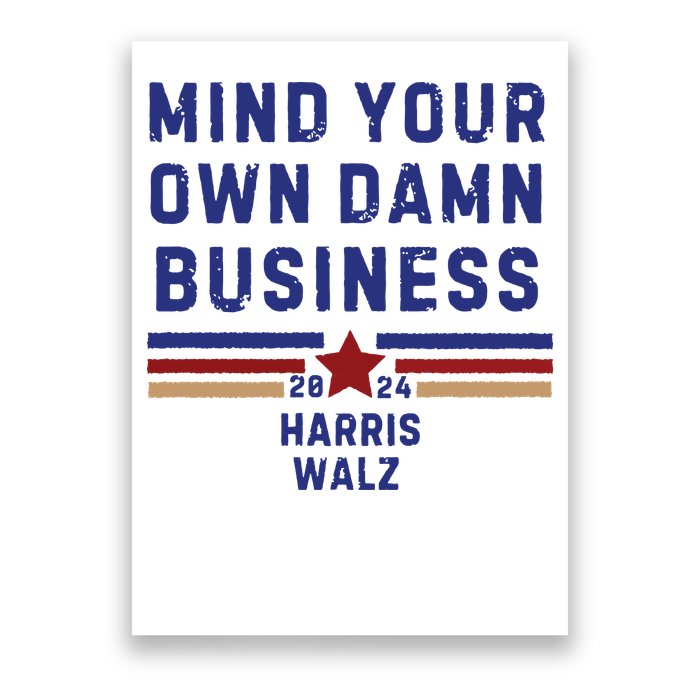 Mind Your Own Damn Business Kamala Harris Tim Walz Poster