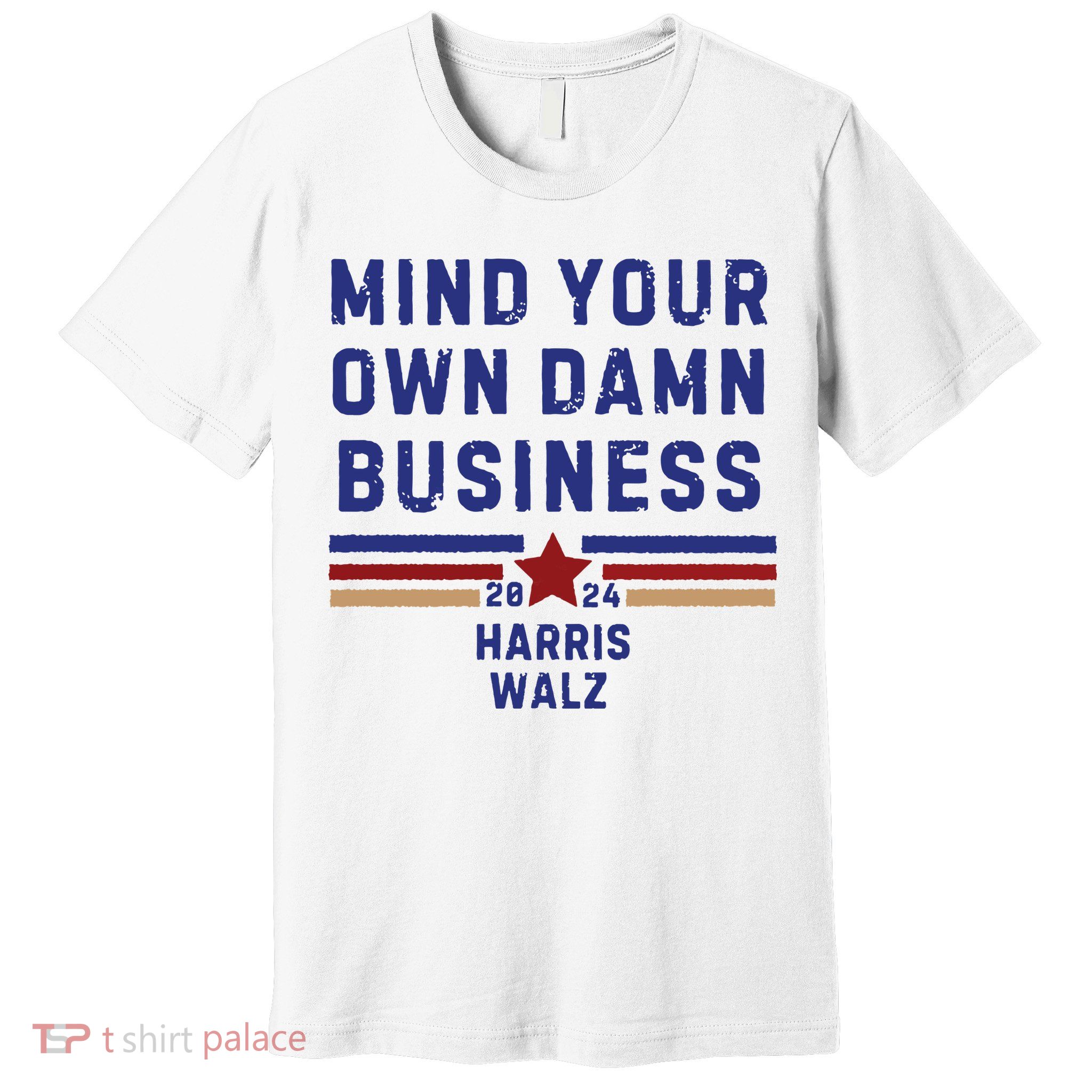 Mind Your Own Damn Business Kamala Harris Tim Walz Premium T-Shirt