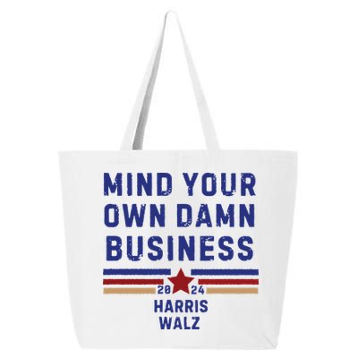 Mind Your Own Damn Business Kamala Harris Tim Walz 25L Jumbo Tote