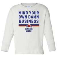 Mind Your Own Damn Business Kamala Harris Tim Walz Toddler Long Sleeve Shirt