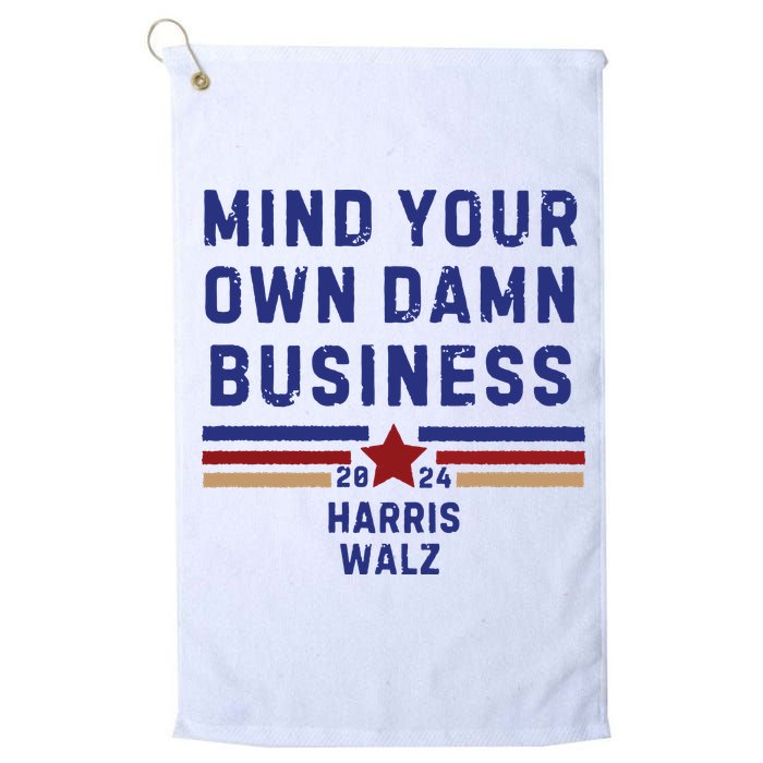 Mind Your Own Damn Business Kamala Harris Tim Walz Platinum Collection Golf Towel