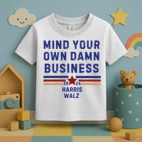 Mind Your Own Damn Business Kamala Harris Tim Walz Toddler T-Shirt