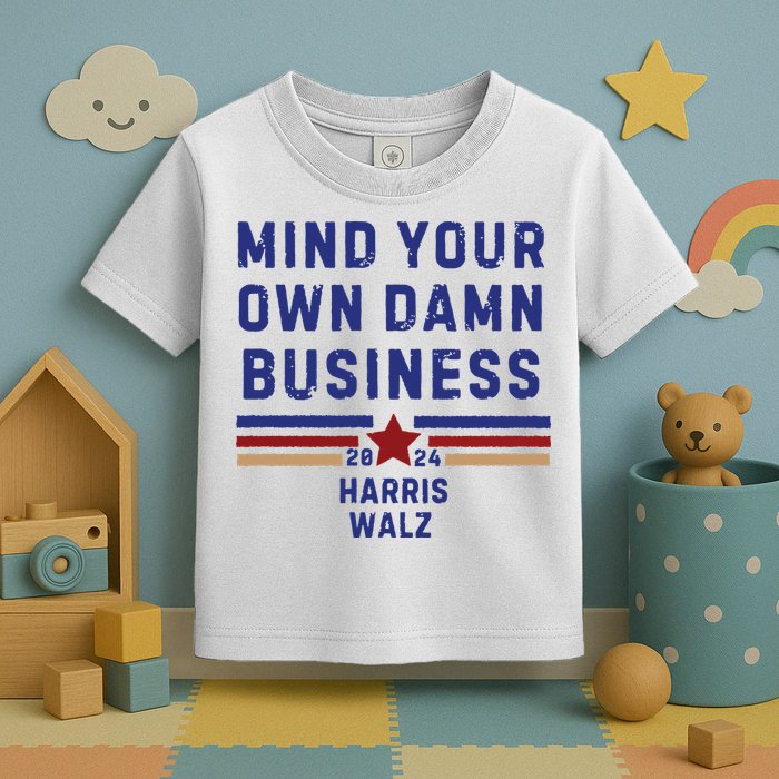 Mind Your Own Damn Business Kamala Harris Tim Walz Toddler T-Shirt