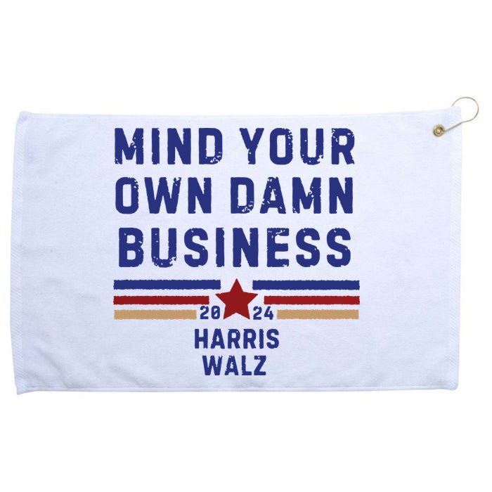 Mind Your Own Damn Business Kamala Harris Tim Walz Grommeted Golf Towel