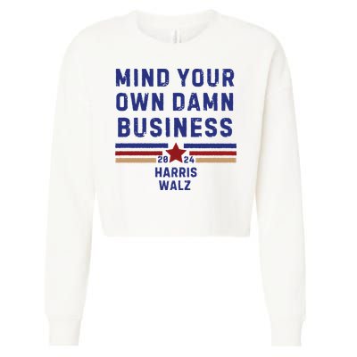 Mind Your Own Damn Business Kamala Harris Tim Walz Cropped Pullover Crew