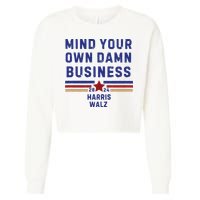 Mind Your Own Damn Business Kamala Harris Tim Walz Cropped Pullover Crew