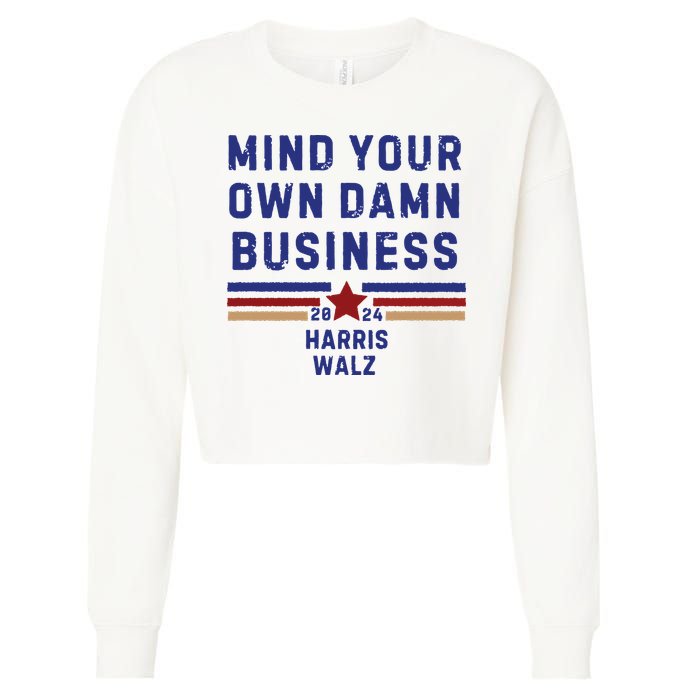 Mind Your Own Damn Business Kamala Harris Tim Walz Cropped Pullover Crew