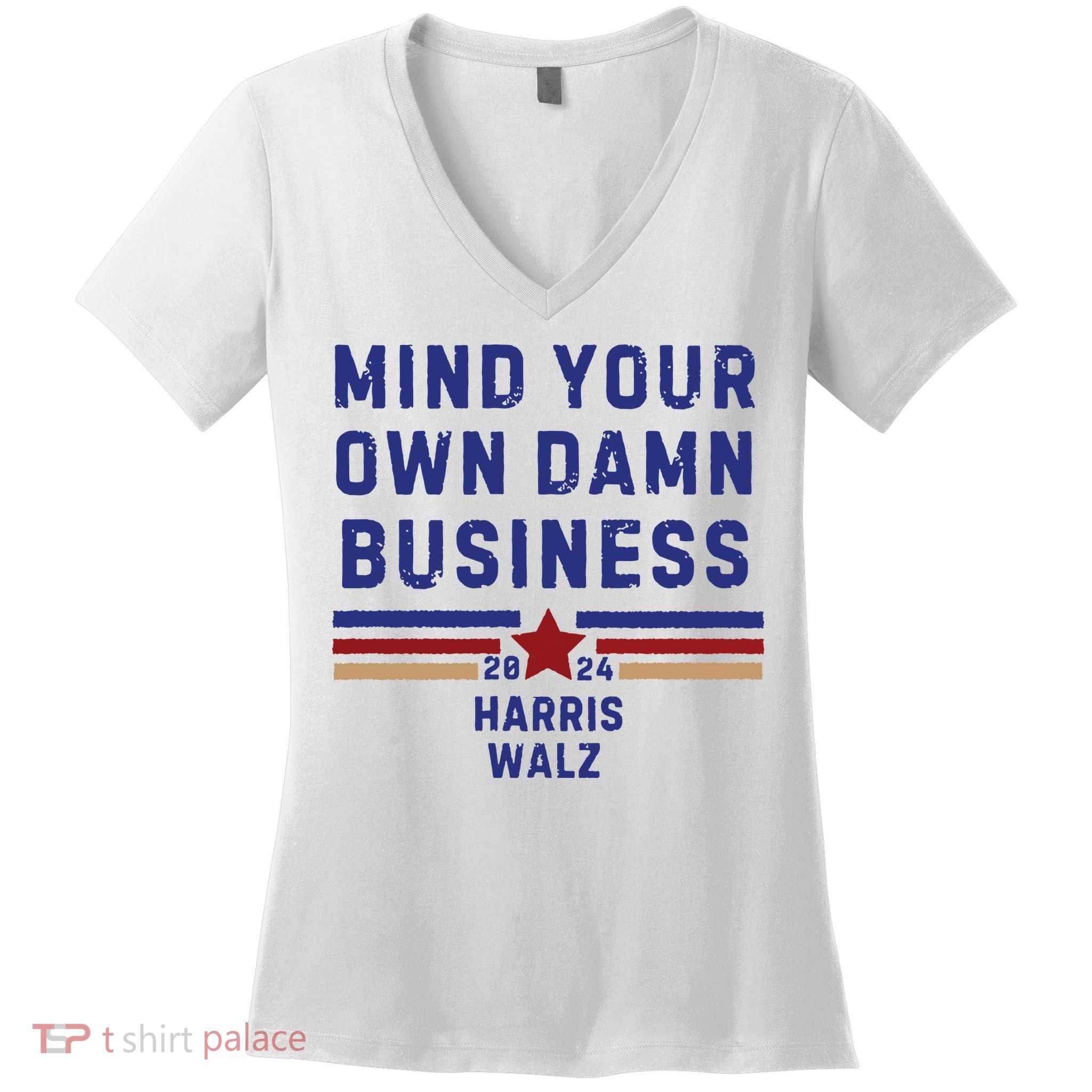 Mind Your Own Damn Business Kamala Harris Tim Walz Women's V-Neck T-Shirt
