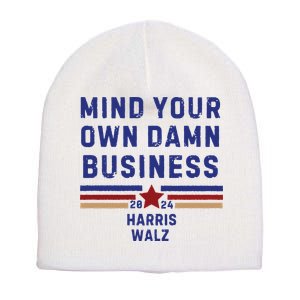 Mind Your Own Damn Business Kamala Harris Tim Walz Short Acrylic Beanie